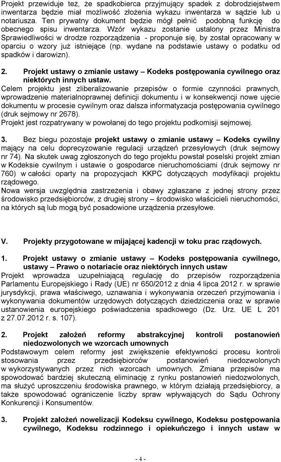 Wzór wykazu zostanie ustalony przez Ministra Sprawiedliwości w drodze rozporządzenia - proponuje się, by został opracowany w oparciu o wzory już istniejące (np.