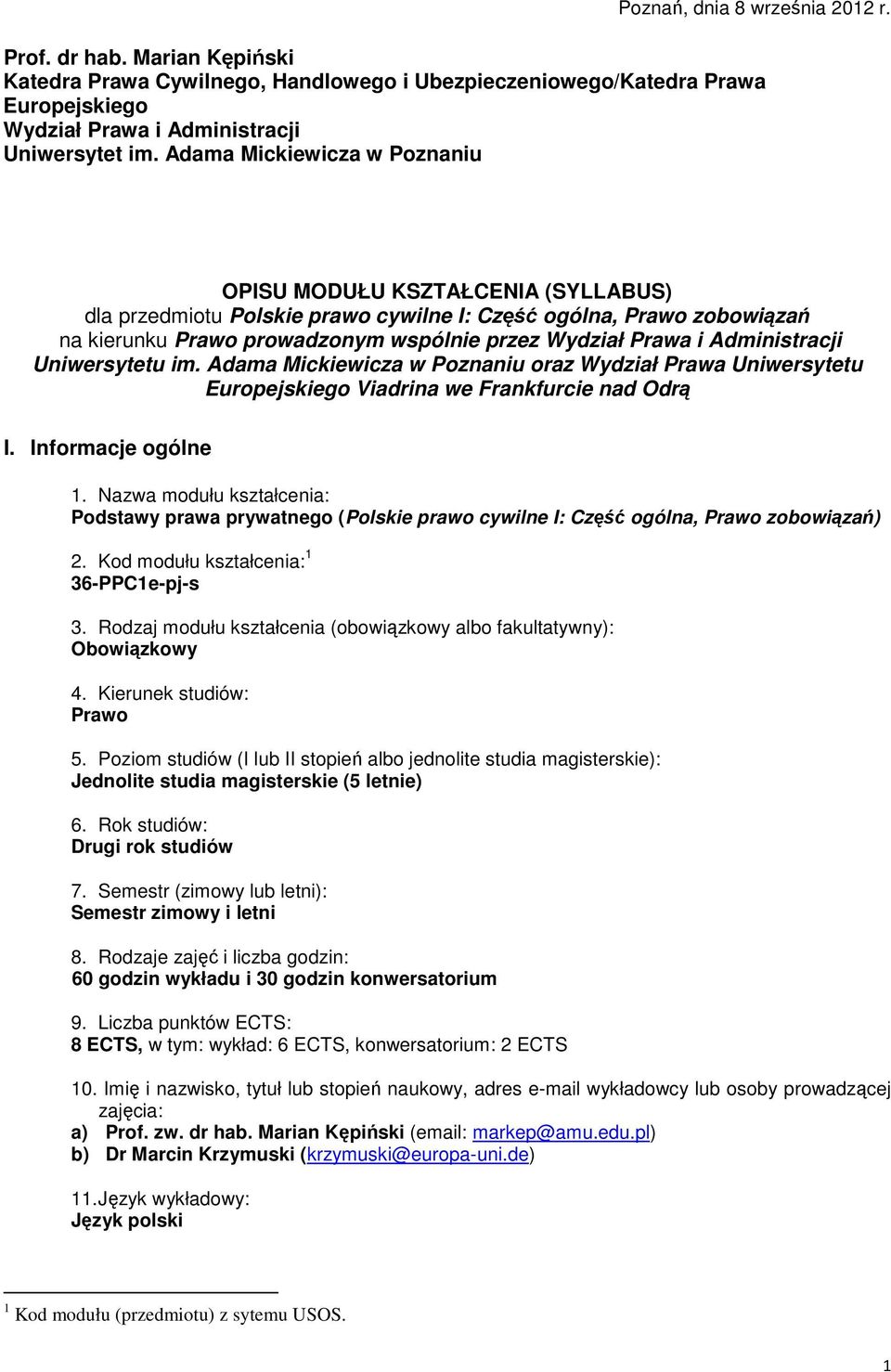 Administracji Uniwersytetu im. Adama Mickiewicza w Poznaniu oraz Wydział Prawa Uniwersytetu Europejskiego Viadrina we Frankfurcie nad Odrą I. Informacje ogólne 1.