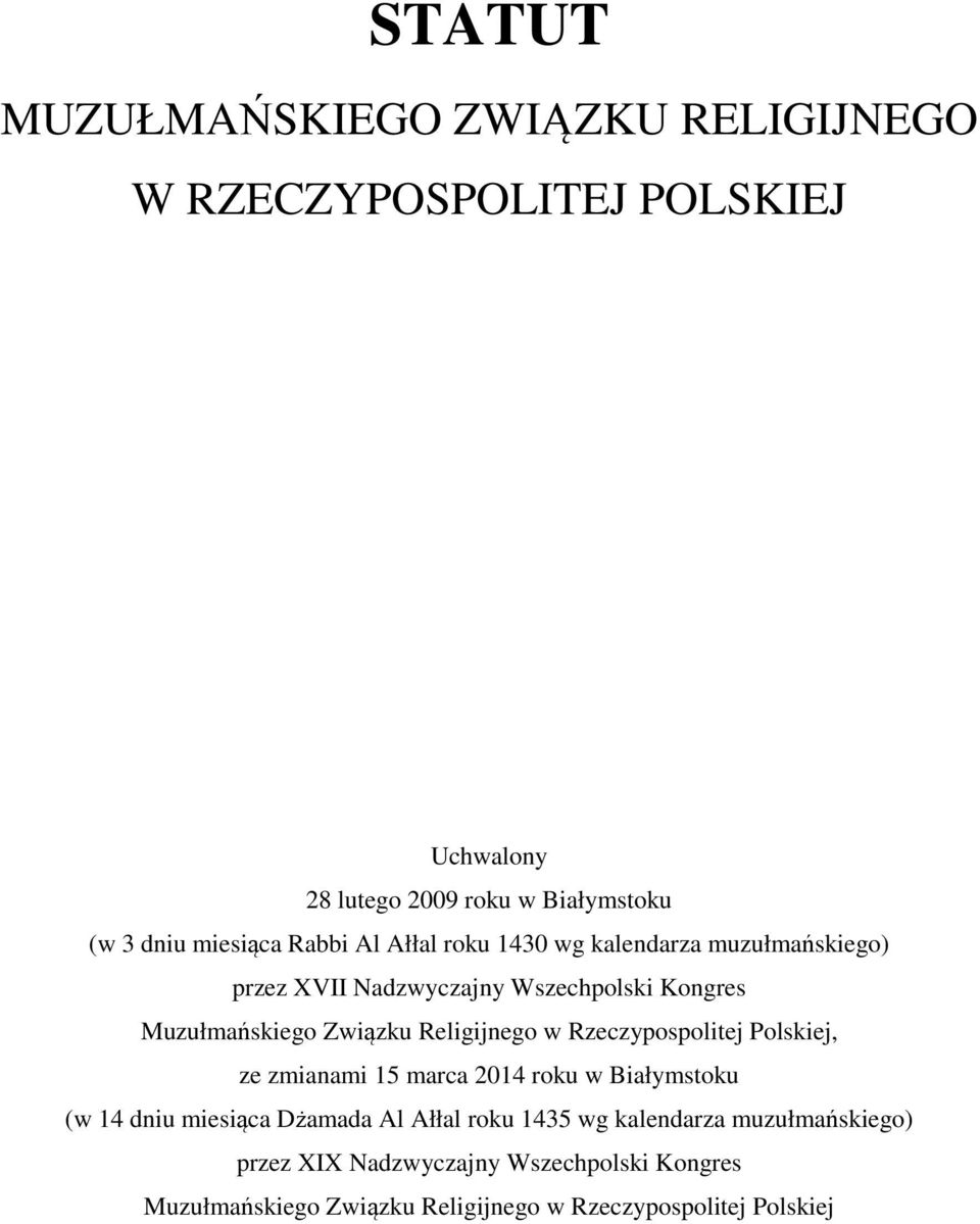 Religijnego w Rzeczypospolitej Polskiej, ze zmianami 15 marca 2014 roku w Białymstoku (w 14 dniu miesiąca Dżamada Al Ałłal roku