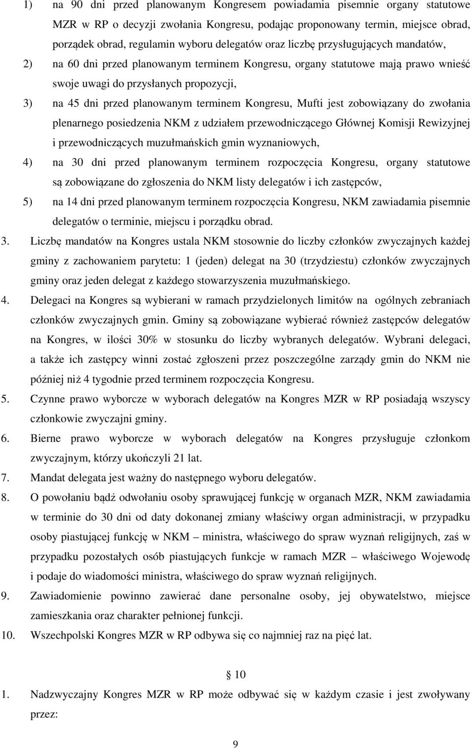 planowanym terminem Kongresu, Mufti jest zobowiązany do zwołania plenarnego posiedzenia NKM z udziałem przewodniczącego Głównej Komisji Rewizyjnej i przewodniczących muzułmańskich gmin wyznaniowych,