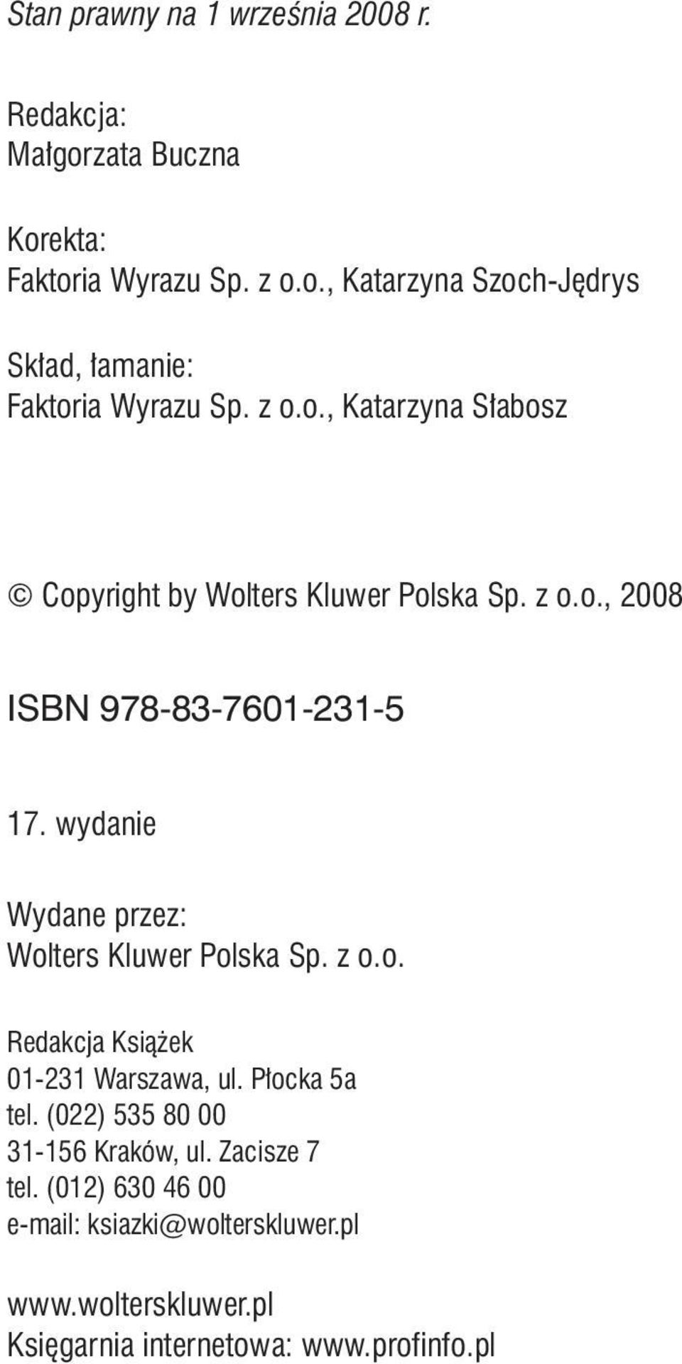 wydanie Wydane przez: Wolters Kluwer Polska Sp. z o.o. Redakcja Książek 01-231 Warszawa, ul. Płocka 5a tel.