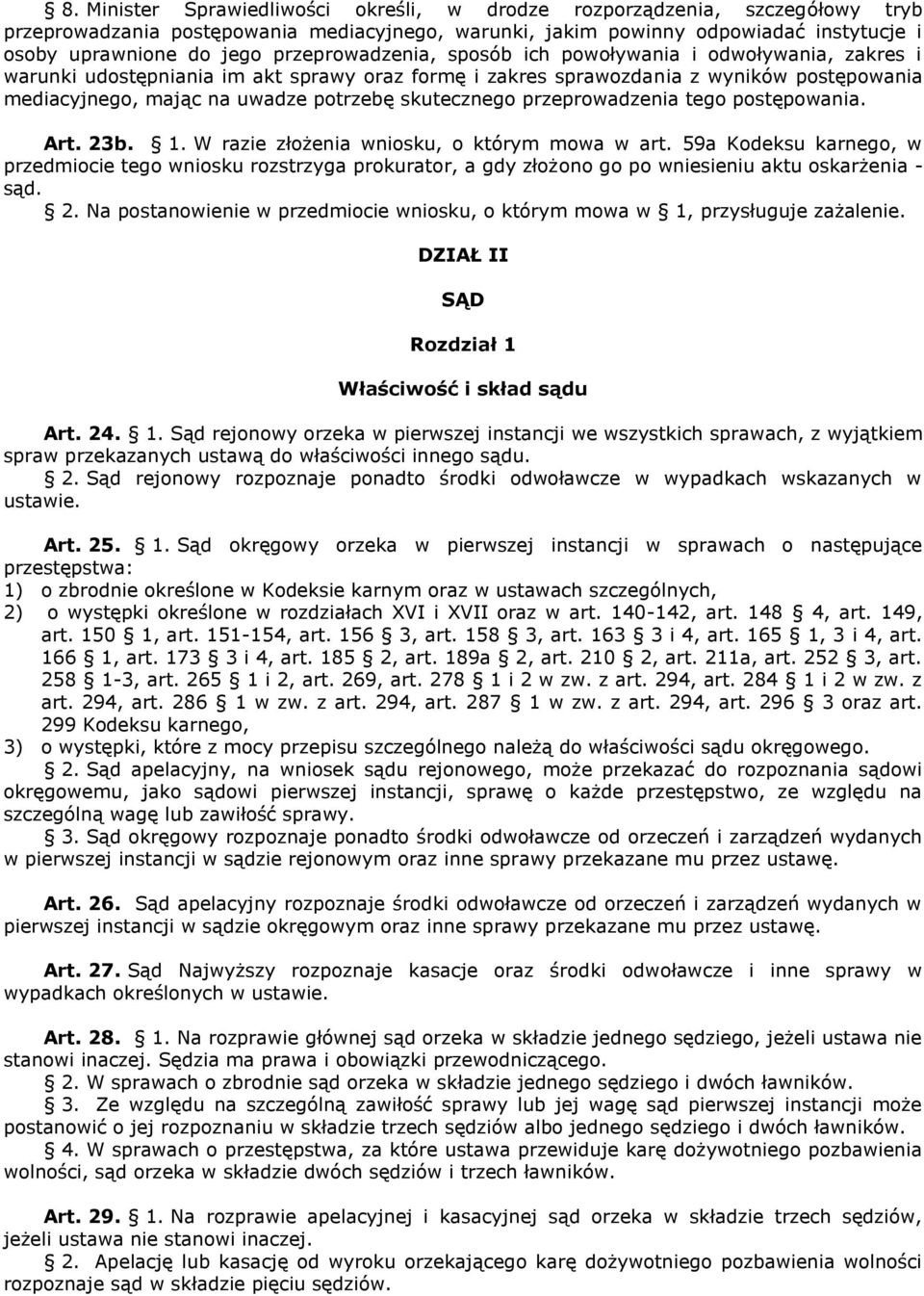 skutecznego przeprowadzenia tego postępowania. Art. 23b. 1. W razie złożenia wniosku, o którym mowa w art.