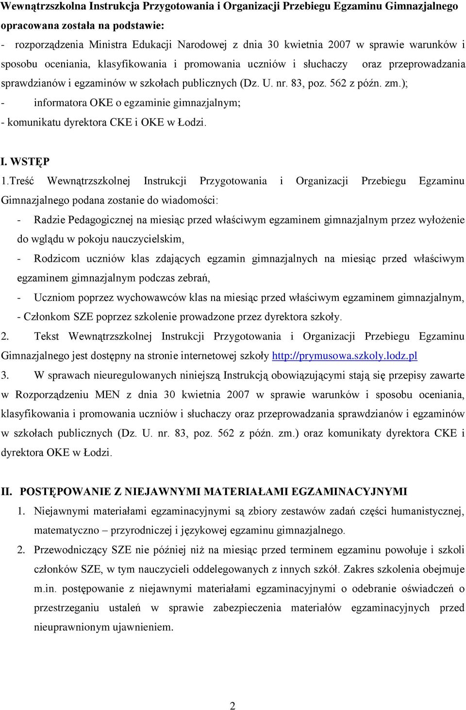 ); - informatora OKE o egzaminie gimnazjalnym; - komunikatu dyrektora CKE i OKE w Łodzi. I. WSTĘP 1.