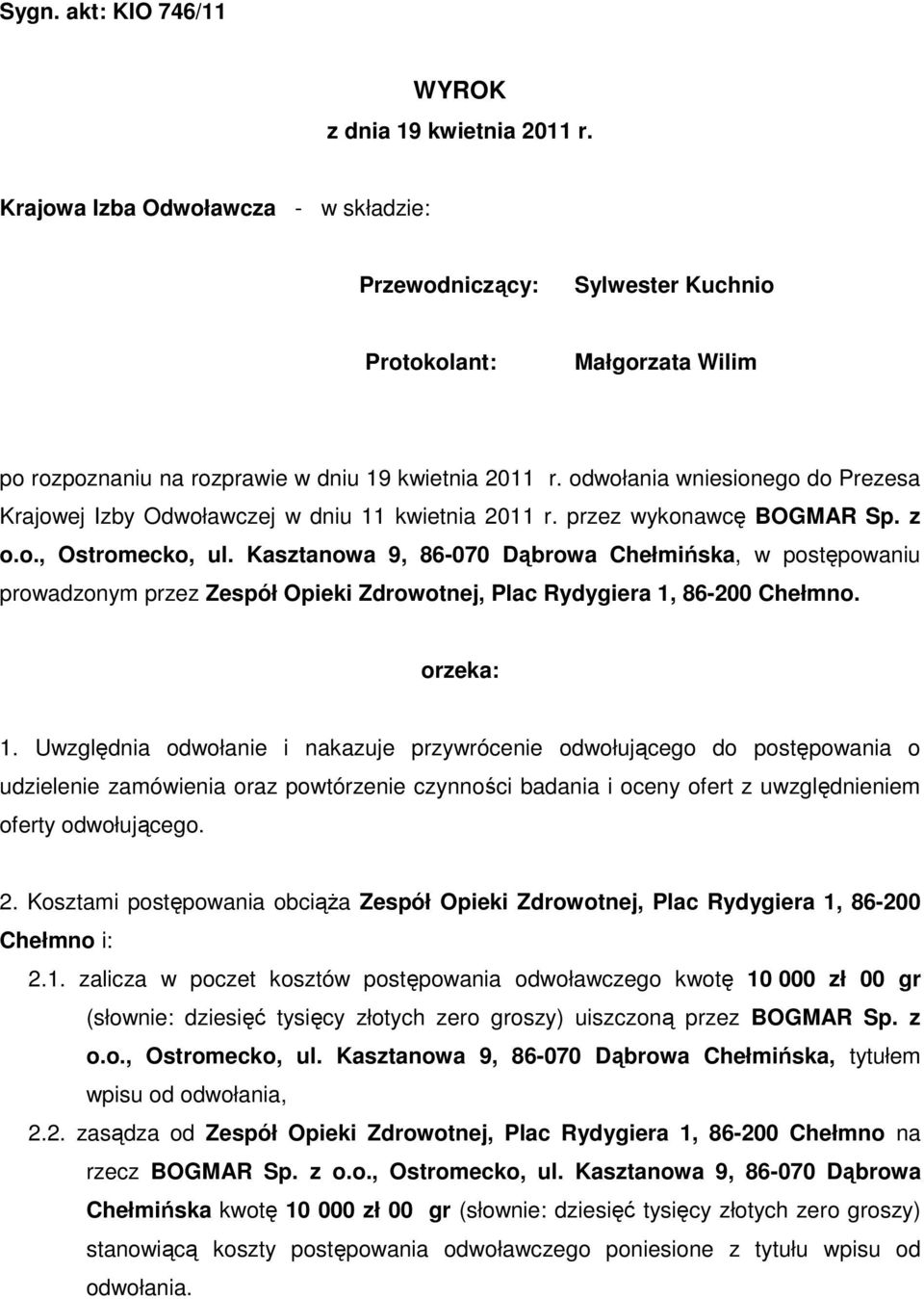 odwołania wniesionego do Prezesa Krajowej Izby Odwoławczej w dniu 11 kwietnia 2011 r. przez wykonawcę BOGMAR Sp. z o.o., Ostromecko, ul.