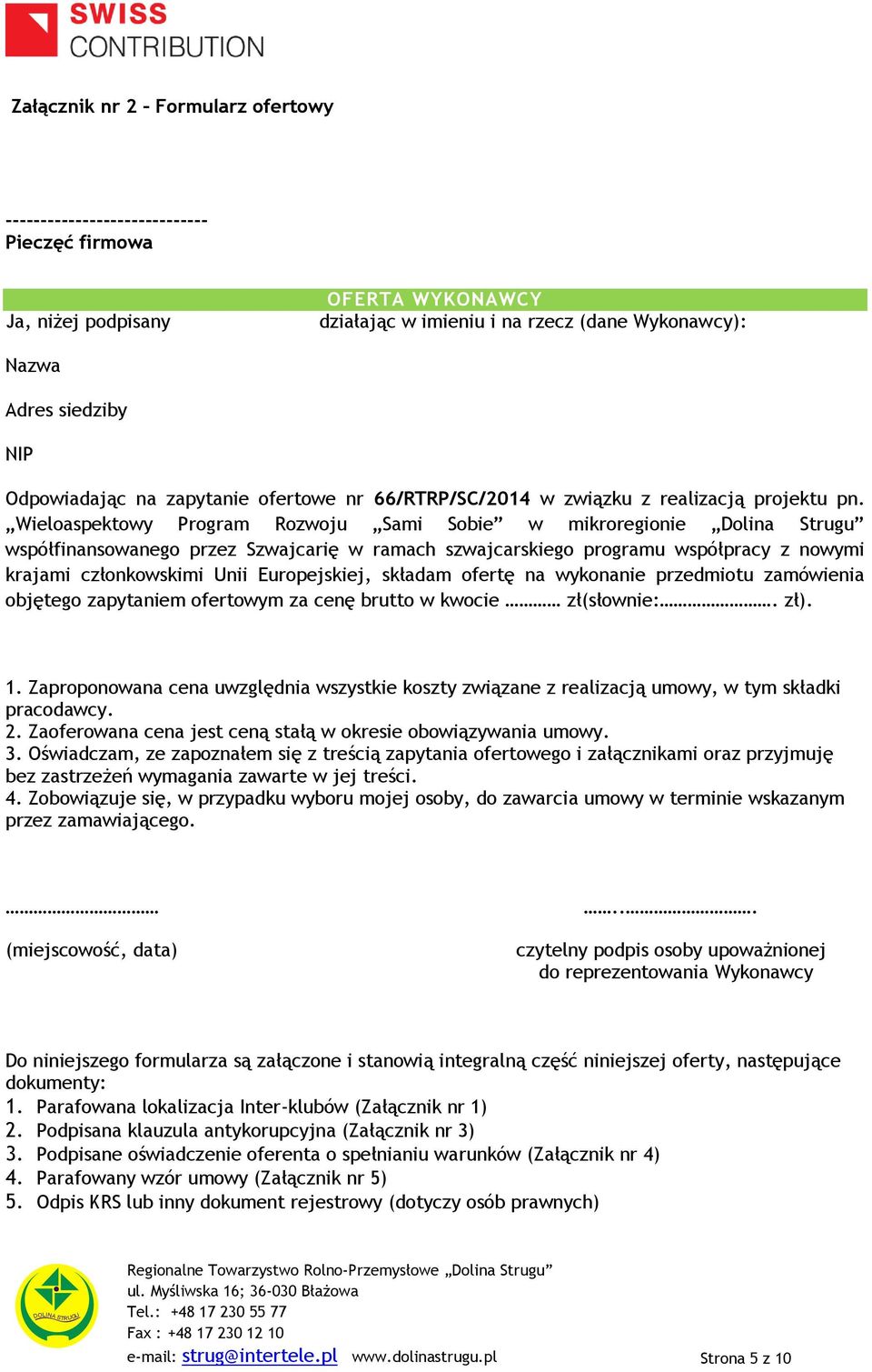 Wieloaspektowy Program Rozwoju Sami Sobie w mikroregionie Dolina Strugu współfinansowanego przez Szwajcarię w ramach szwajcarskiego programu współpracy z nowymi krajami członkowskimi Unii