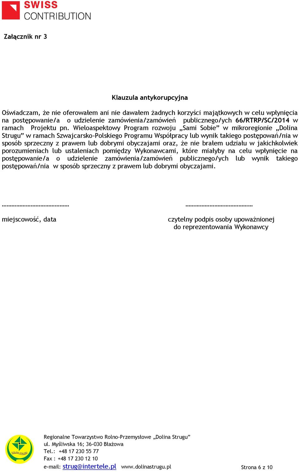 Wieloaspektowy Program rozwoju Sami Sobie w mikroregionie Dolina Strugu w ramach Szwajcarsko-Polskiego Programu Współpracy lub wynik takiego postępowań/nia w sposób sprzeczny z prawem lub dobrymi