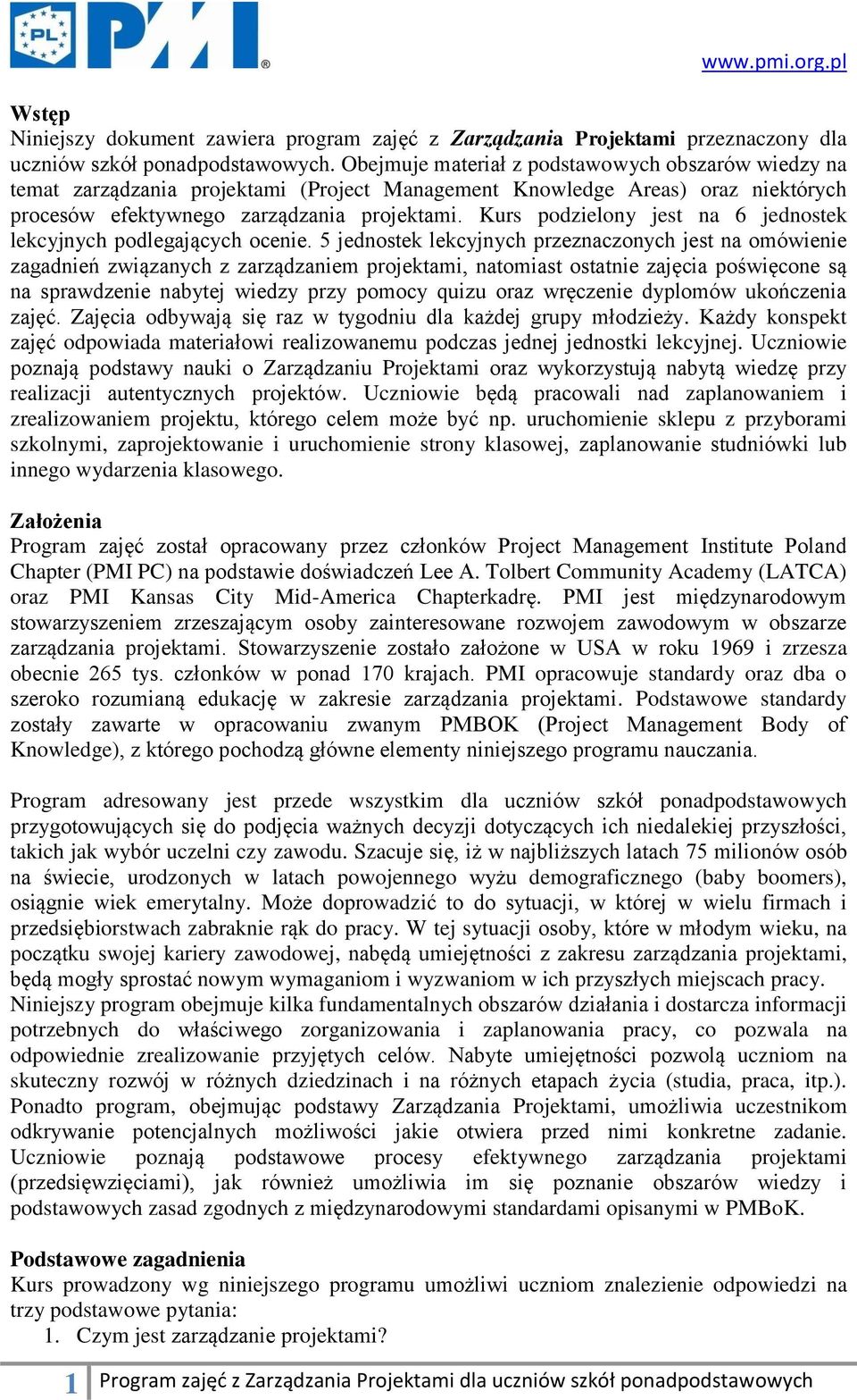 Kurs podzielony jest na 6 jednostek lekcyjnych podlegających ocenie.