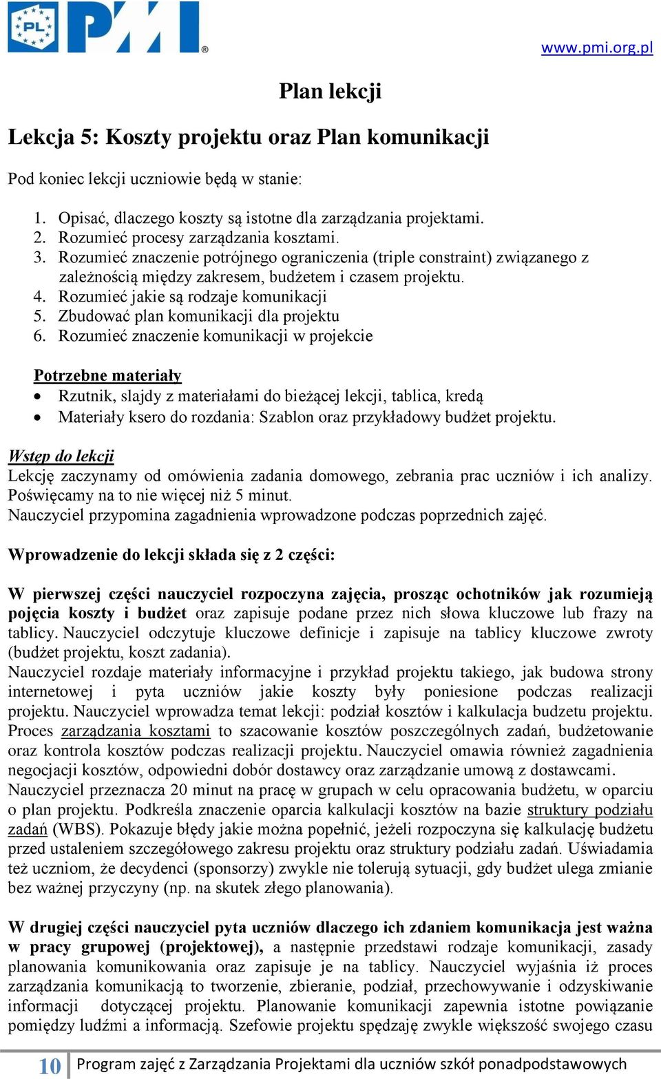 Rozumieć jakie są rodzaje komunikacji 5. Zbudować plan komunikacji dla projektu 6.