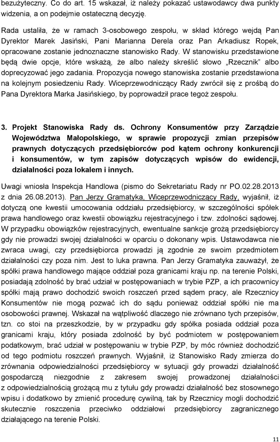 W stanowisku przedstawione będą dwie opcje, które wskażą, że albo należy skreślić słowo Rzecznik albo doprecyzować jego zadania.