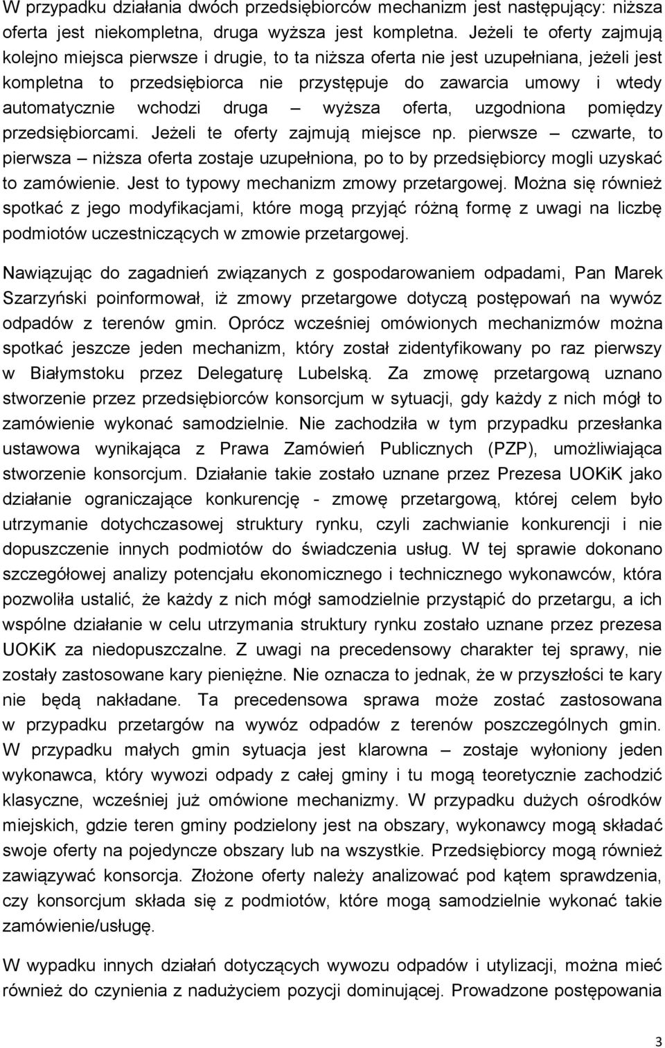 wchodzi druga wyższa oferta, uzgodniona pomiędzy przedsiębiorcami. Jeżeli te oferty zajmują miejsce np.