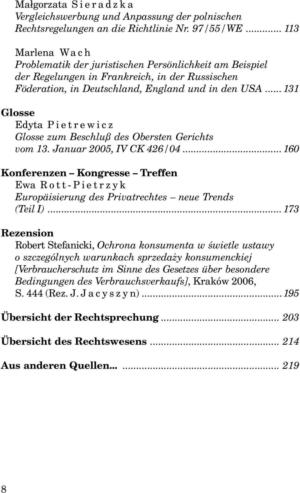 .. 131 Glosse Edyta Pietrewicz Glosse zum Beschluß des Obersten Gerichts vom 13. Januar 2005, IV CK 426/04.