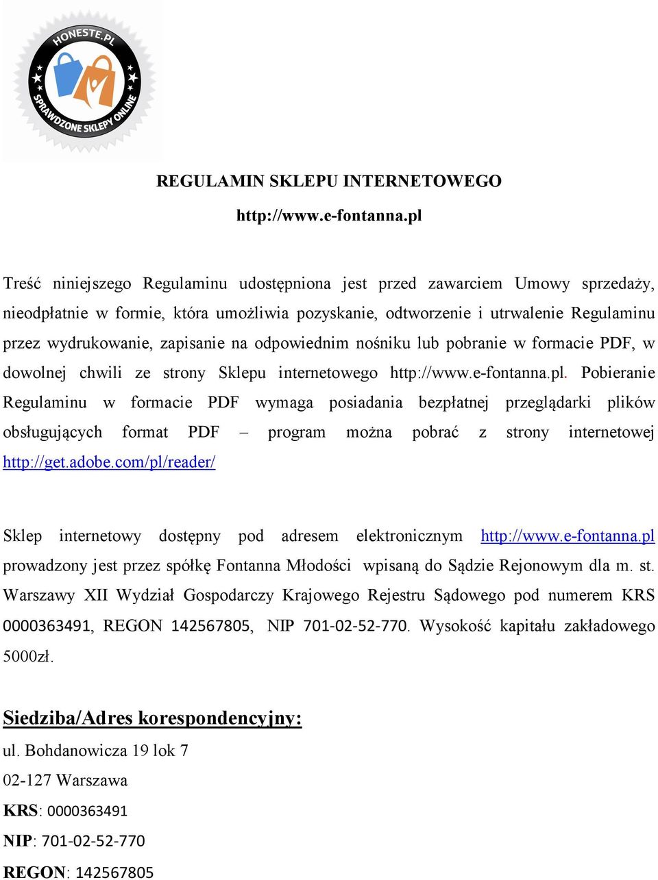 na odpowiednim nośniku lub pobranie w formacie PDF, w dowolnej chwili ze strony Sklepu internetowego http://www.e-fontanna.pl.