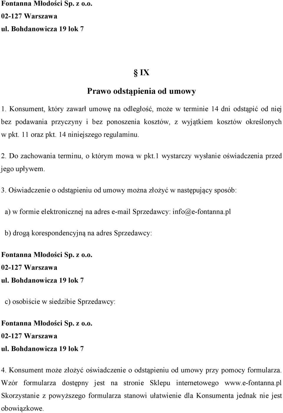 14 niniejszego regulaminu. 2. Do zachowania terminu, o którym mowa w pkt.1 wystarczy wysłanie oświadczenia przed jego upływem. 3.