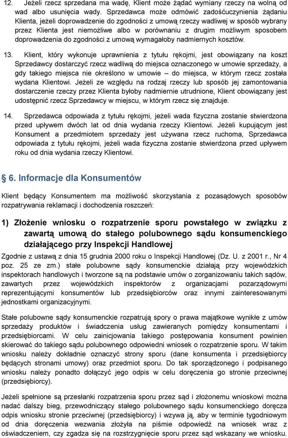 sposobem doprowadzenia do zgodności z umową wymagałoby nadmiernych kosztów. 13.