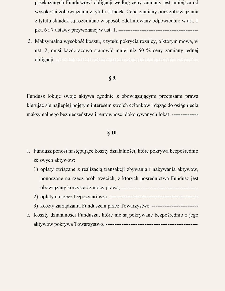 Maksymalna wysokość kosztu, z tytułu pokrycia różnicy, o którym mowa, w ust. 2, musi każdorazowo stanowić mniej niż 50 % ceny zamiany jednej obligacji.