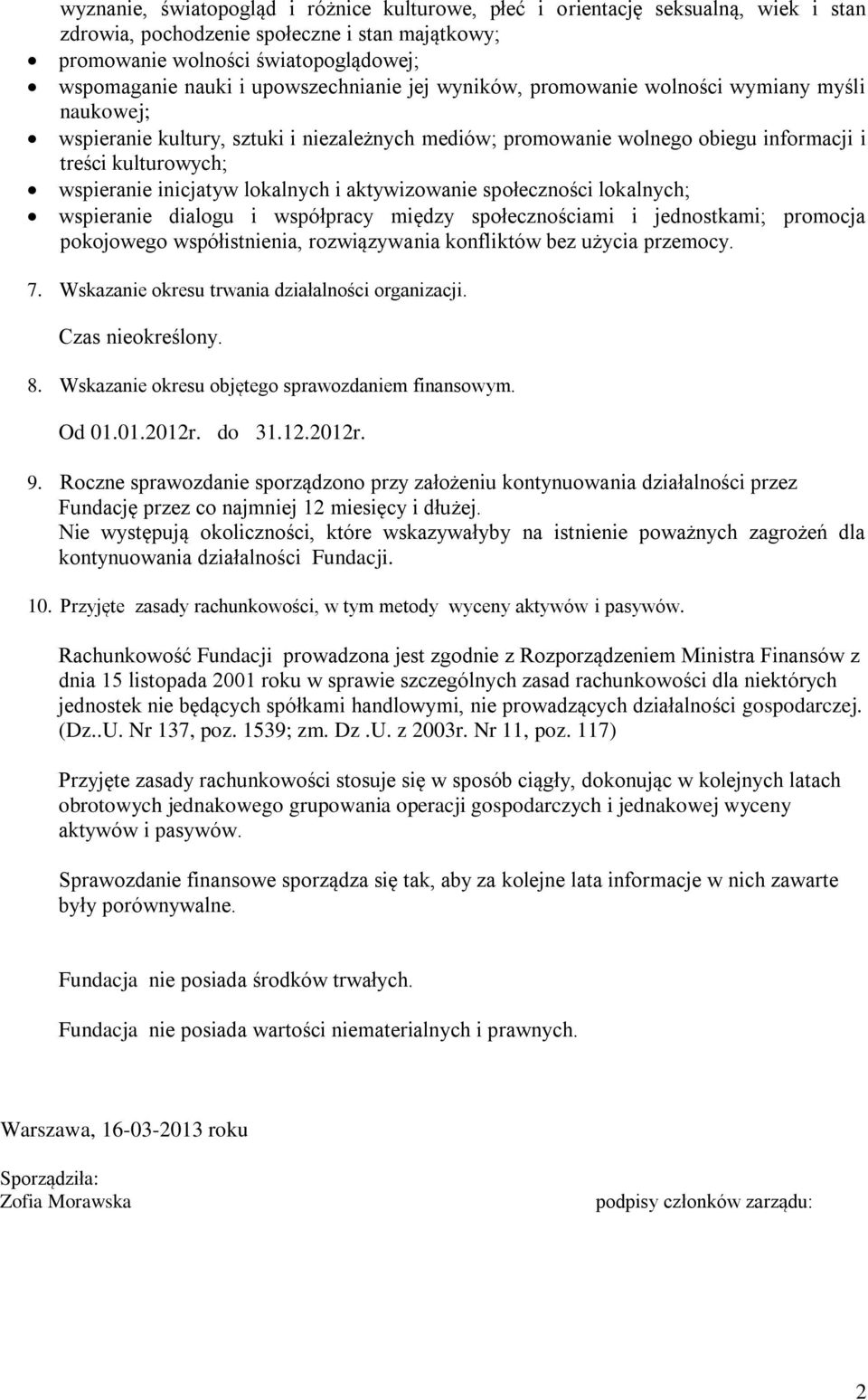 inicjatyw lokalnych i aktywizowanie społeczności lokalnych; wspieranie dialogu i współpracy między społecznościami i jednostkami; promocja pokojowego współistnienia, rozwiązywania konfliktów bez