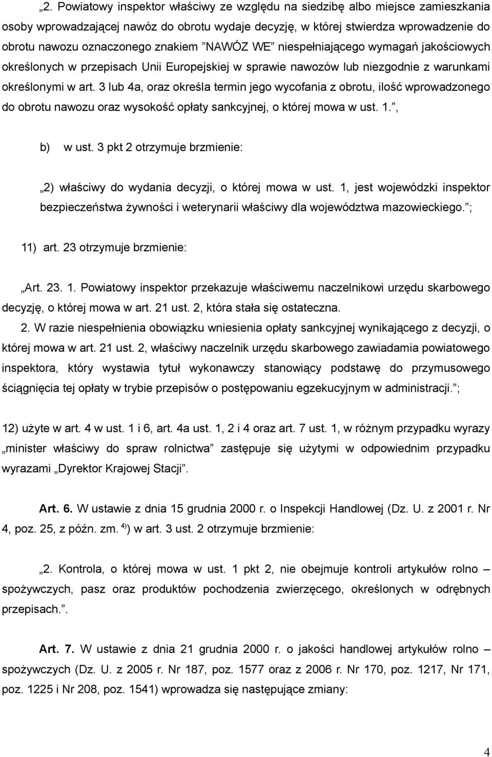 3 lub 4a, oraz określa termin jego wycofania z obrotu, ilość wprowadzonego do obrotu nawozu oraz wysokość opłaty sankcyjnej, o której mowa w ust. 1., b) w ust.
