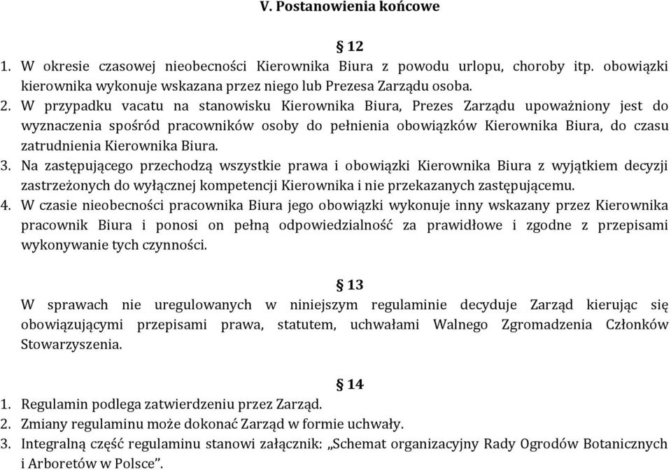 Biura. 3. Na zastępującego przechodzą wszystkie prawa i obowiązki Kierownika Biura z wyjątkiem decyzji zastrzeżonych do wyłącznej kompetencji Kierownika i nie przekazanych zastępującemu. 4.