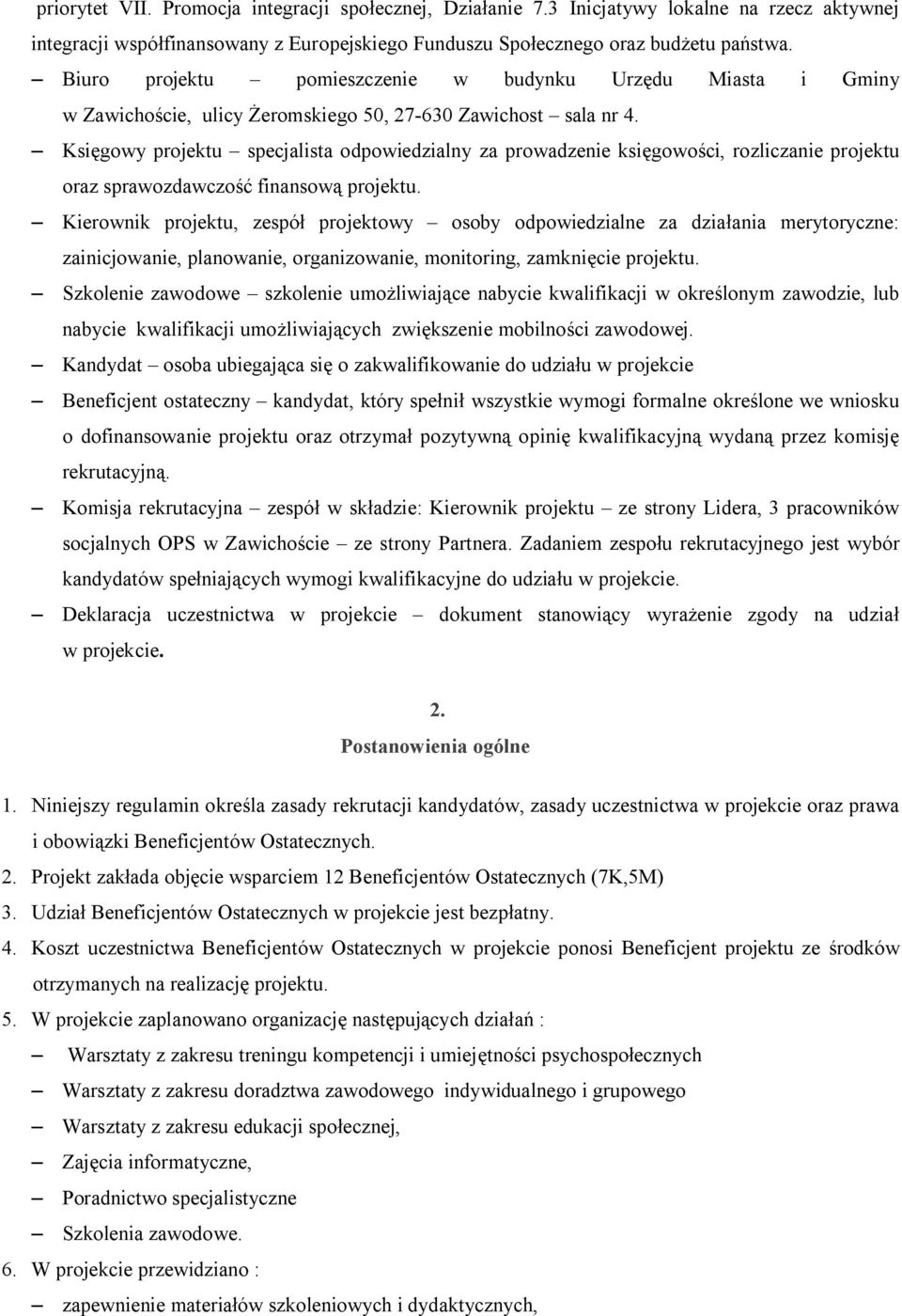 Księgowy projektu specjalista odpowiedzialny za prowadzenie księgowości, rozliczanie projektu oraz sprawozdawczość finansową projektu.