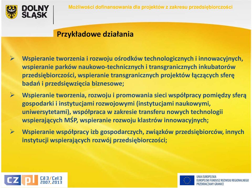 współpracypomiędzy sferą gospodarki i instytucjami rozwojowymi (instytucjami naukowymi, uniwersytetami), współpraca w zakresie transferu nowych technologii