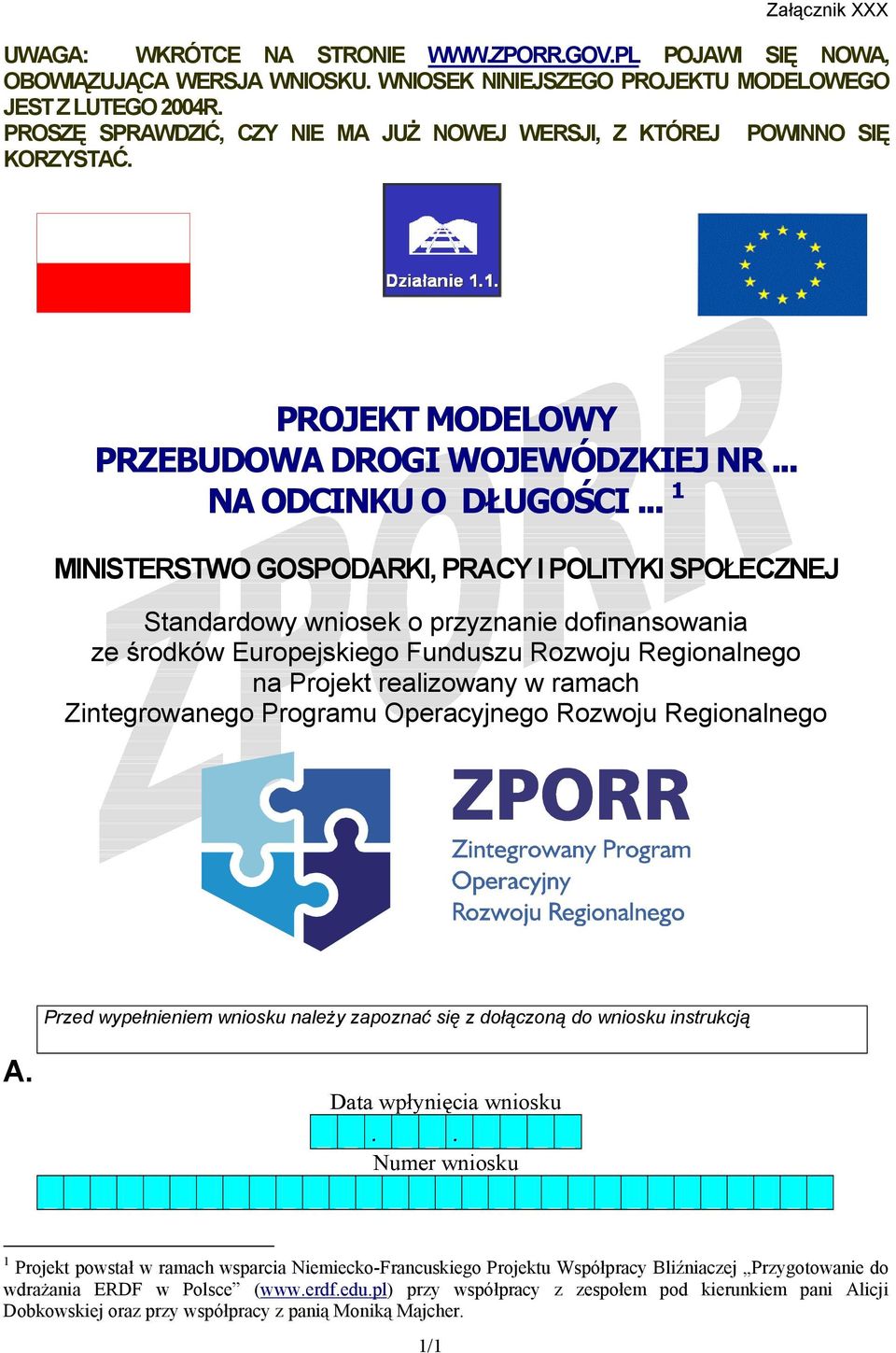 .. 1 MINISTERSTWO GOSPODARKI, PRACY I POLITYKI SPOŁECZNEJ Standardow wniosek o przznanie dofinansowania ze środków Europejskiego Funduszu Rozwoju Regionalnego na Projekt realizowan w ramach