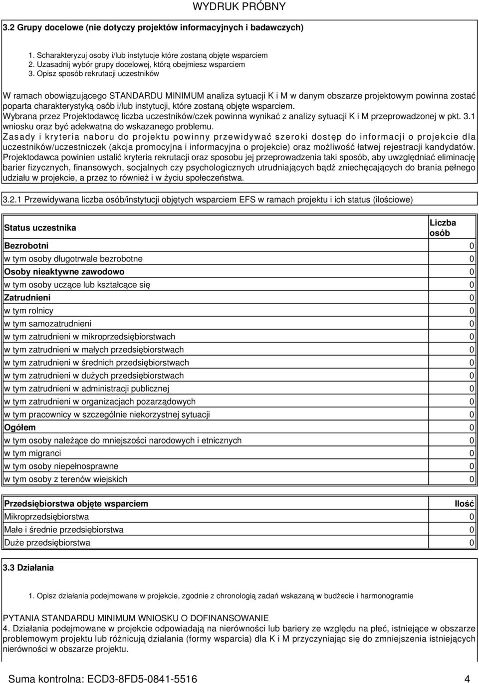 Opisz sposób rekrutacji uczestników W ramach obowiązującego STANDARDU MINIMUM analiza sytuacji K i M w danym obszarze projektowym powinna zostać poparta charakterystyką osób i/lub instytucji, które