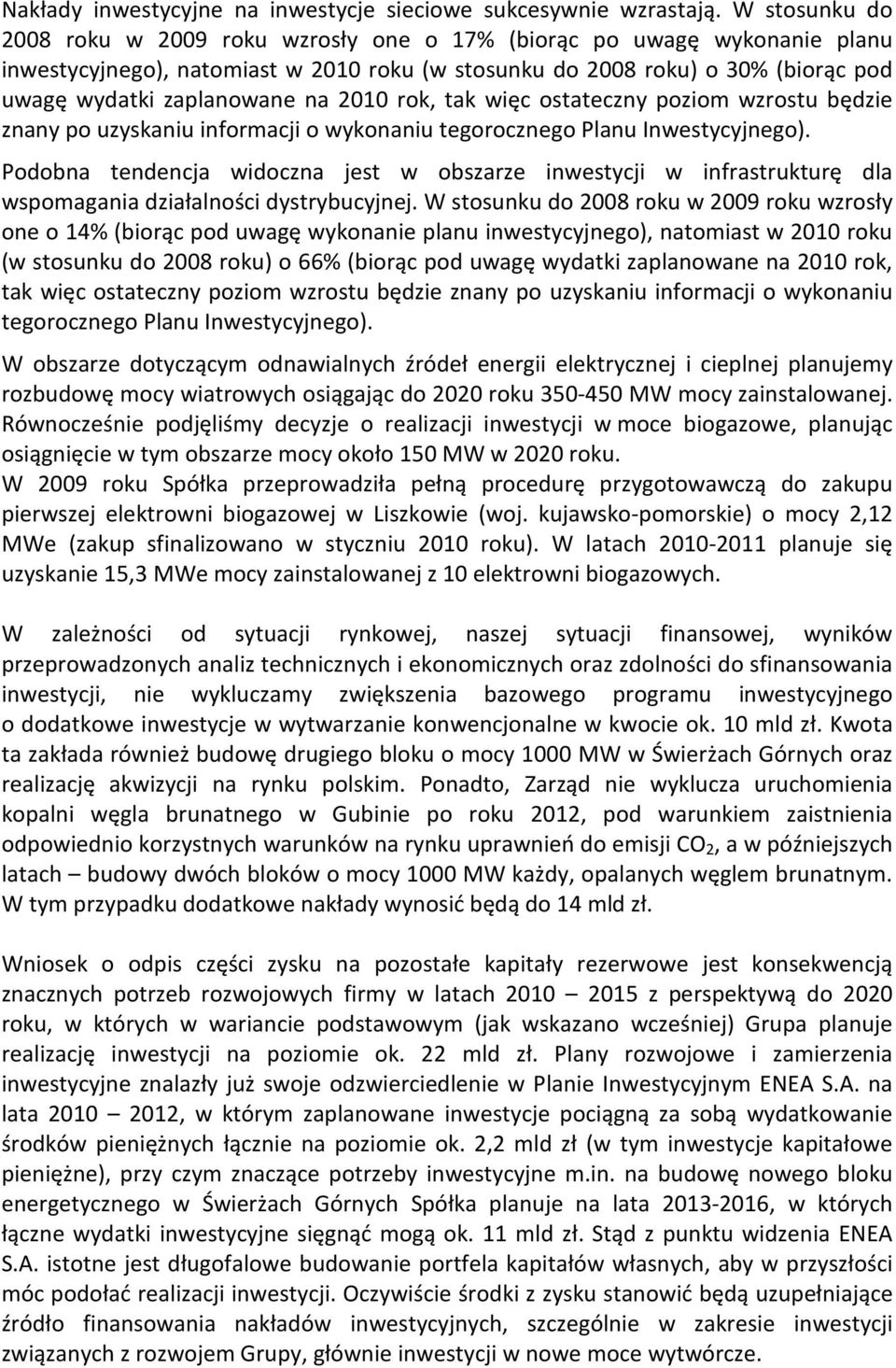 2010 rok, tak więc ostateczny poziom wzrostu będzie znany po uzyskaniu informacji o wykonaniu tegorocznego Planu Inwestycyjnego).