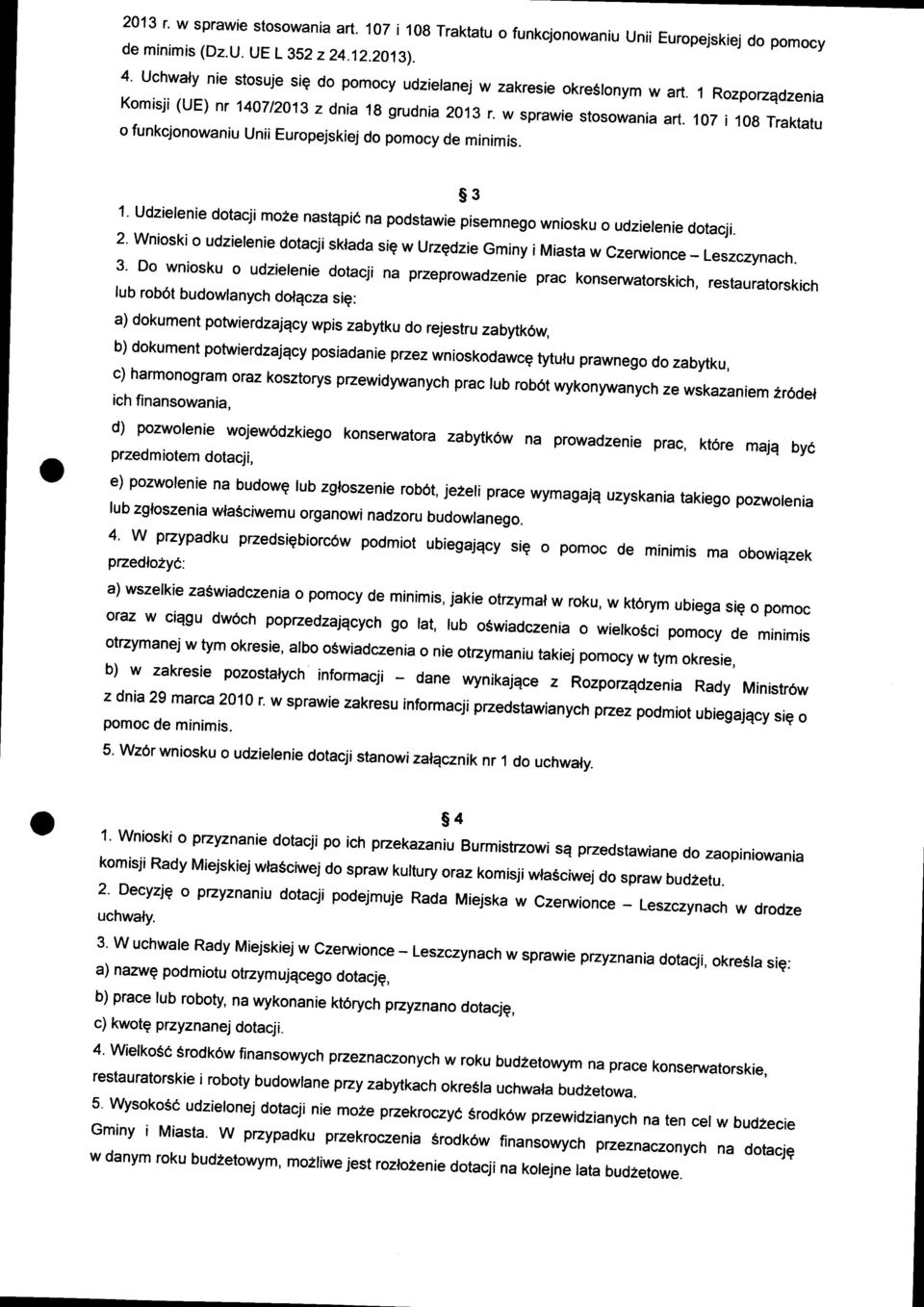 107 i 108 o funkcjonowaniu Traktatu Unii Europejskiej do pomocy de minimis. s3 1' udzielenie dotacji mo2e nastqpid na podstawie pisemnego wniosku o udzietenie ctotacji.
