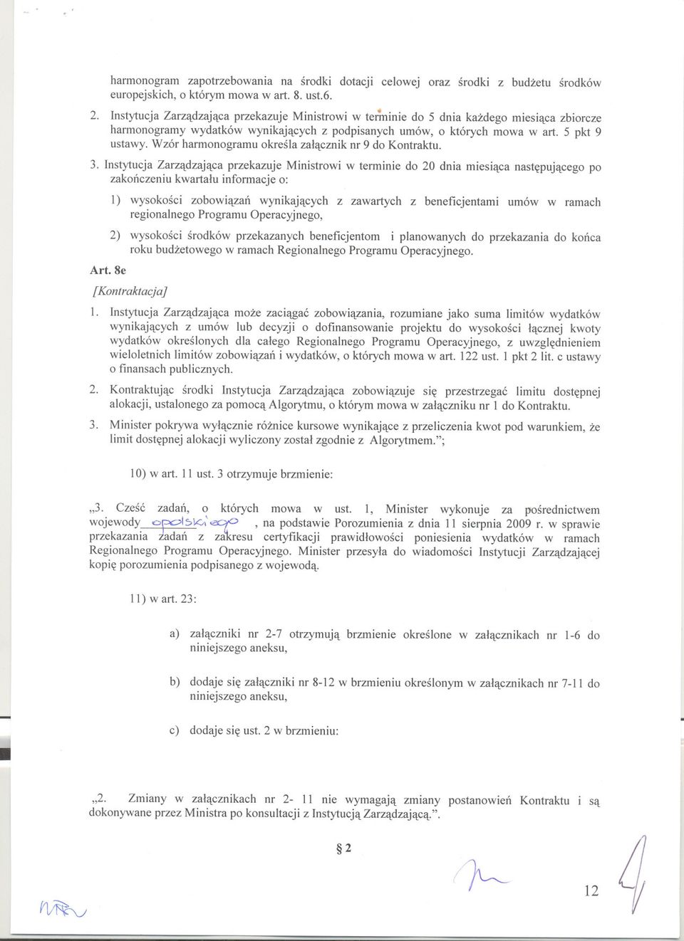 Wzór harmonogramu okresla zalacznik nr 9 do Kontraktu. 3.