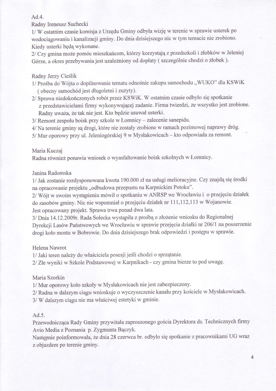 2l Czy gmina moze pomóc mieszkaúcom, którzy korzystaj 4z przedszkoli i Ziobków w Jeleniej Górze, a okres przebywaniajest uzalezniony od doplaty ( szczególnie chodzi o zlobek ).