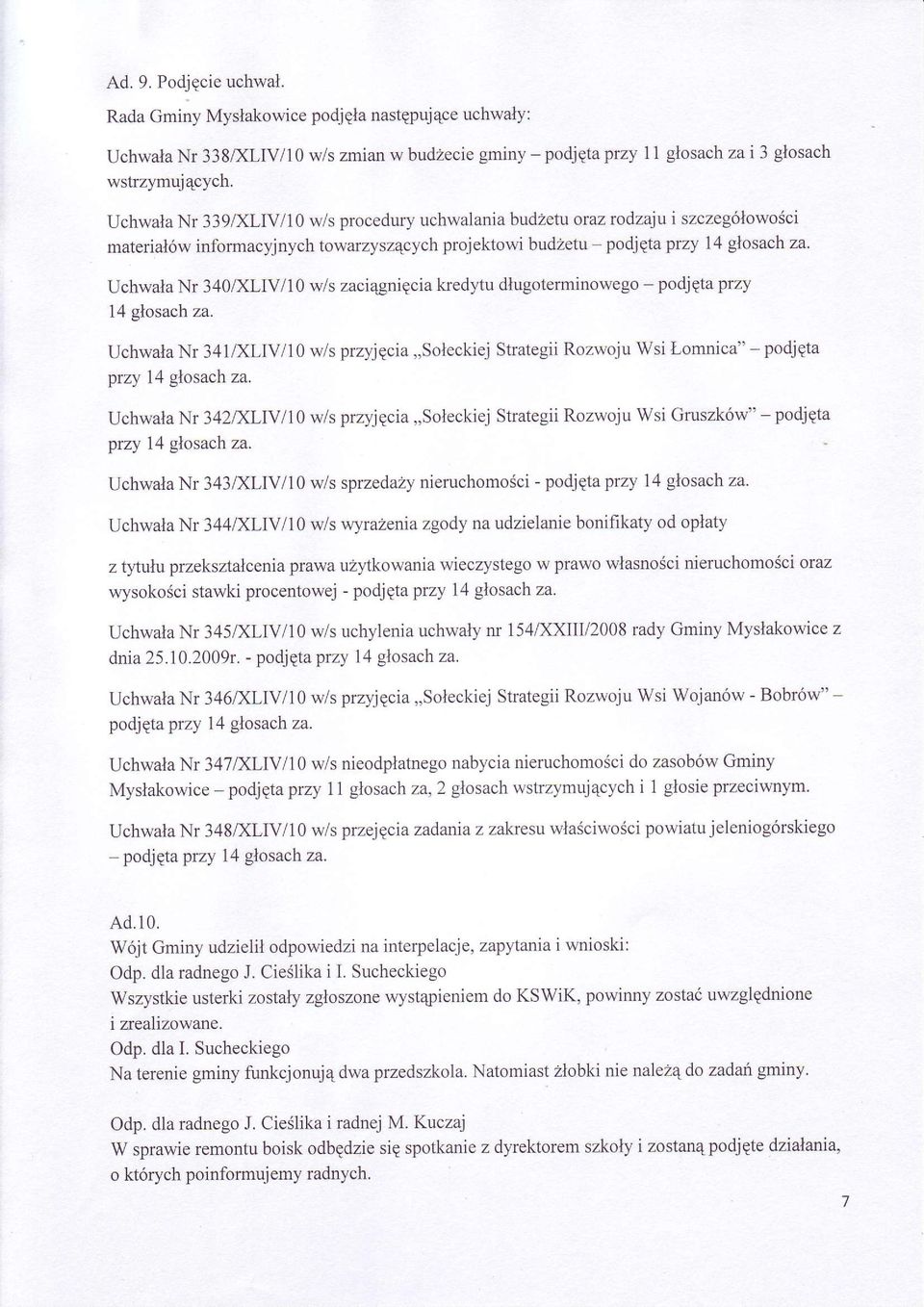 Uchwala Nr 340,DOIV/10 w/s zaci4gnigcia kredytu dlugoterminowego - podjqta przy 14 glosach za.