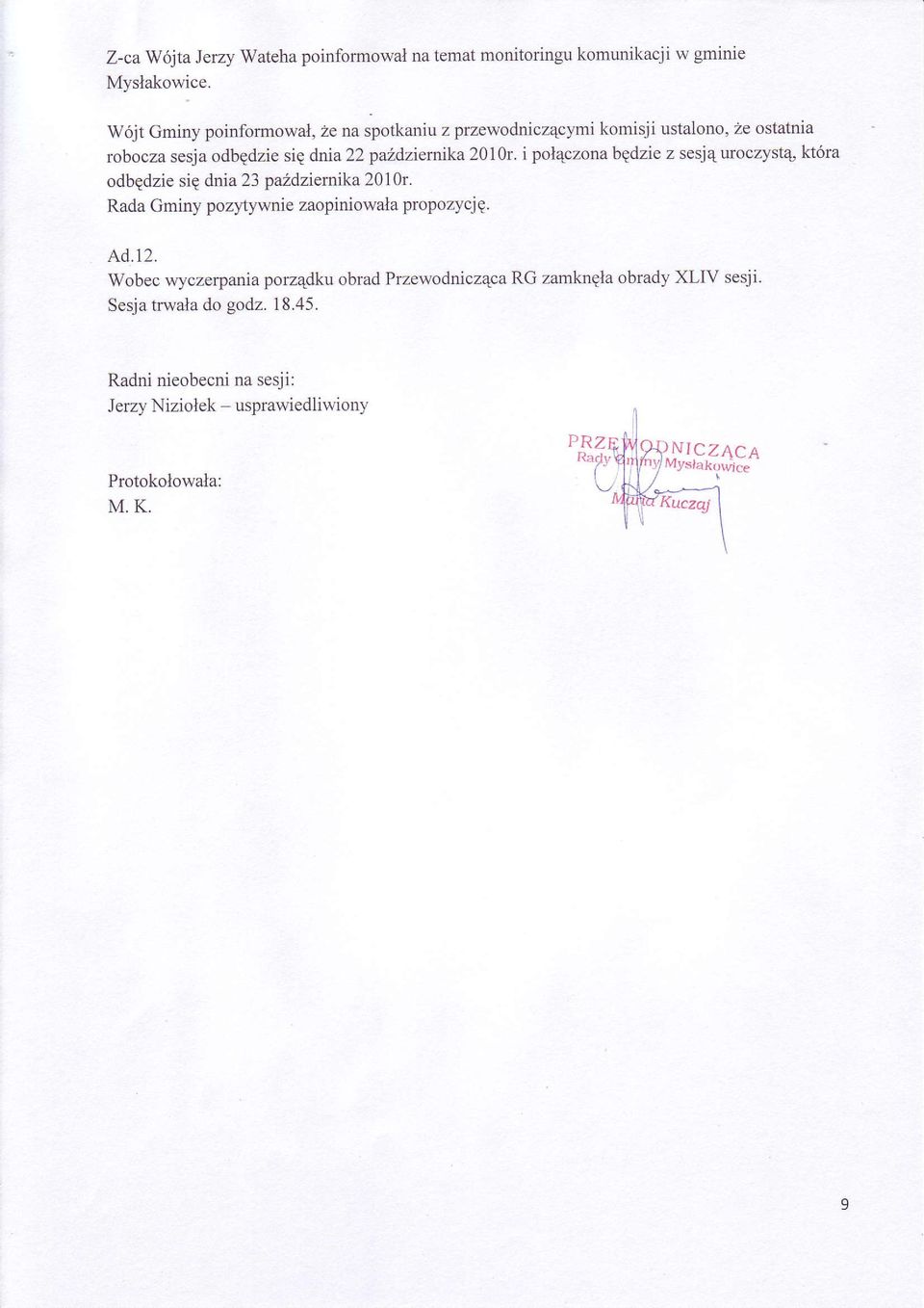 polqczonabgdzie z sesjq uroczyst4, która odbedzie sig dnia 23 puídziemika207lr. Rada Gminy pozytyn'nie zaopiniowala propozycj g. Ad.12.