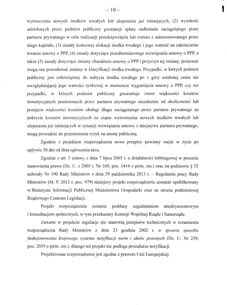 ^ce przedterminowego rozwi^zania umowy o PPP, a takze (5) zasady dotyczc^ce zmiany charakteru umow>' o PPP i przyczyn tej zmiany, poniewaz mogq one powodowac zmiany w klasyfikacji srodka trwalego.