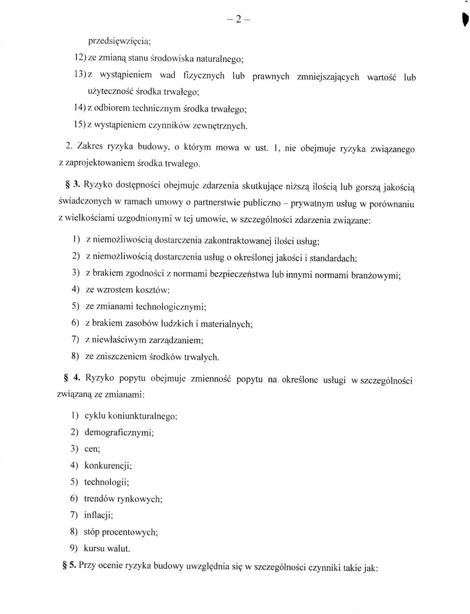 Ryzyko dost^pnosci obejmuje zdarzenia skutkuji^ce nizsz _ iloscic\^ lub gorsz^ jakosci^ swiadczonych w ramach umowy o partnerstwie publiczno - prywatnym ustug w porownaniu z wielkosciami uzgodnionymi