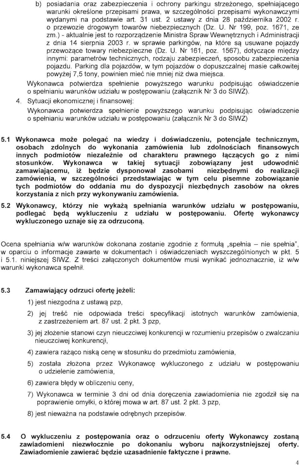 1 rncrrn',ai technicznych, rodzaju zabezpieczen, sposobu pojazd6w, w tym pojazd6w 0 dopuszczalnej tony, powinien miec nie mniej niz dwa miejsca.