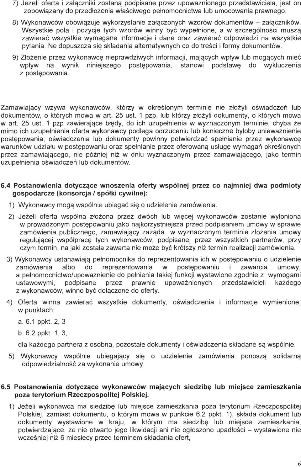 Wszystkie pol a i pozycje tych wzor6w winny bye wypefnione, a w szczeg61nosci muszc1 zawierac wszystkie wymagane informacje i dane oraz zawierae odpowiedzi na wszystkie pytania.