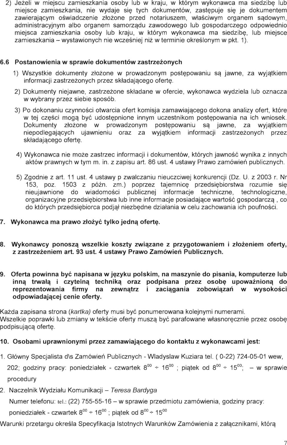 osoby lub kraju, w kt6rym wykonawca ma siedzib?, lub miejsce zamieszkania - wystawionych nie wczesniej niz w terminie okreslonym w pkt. 1) 6.