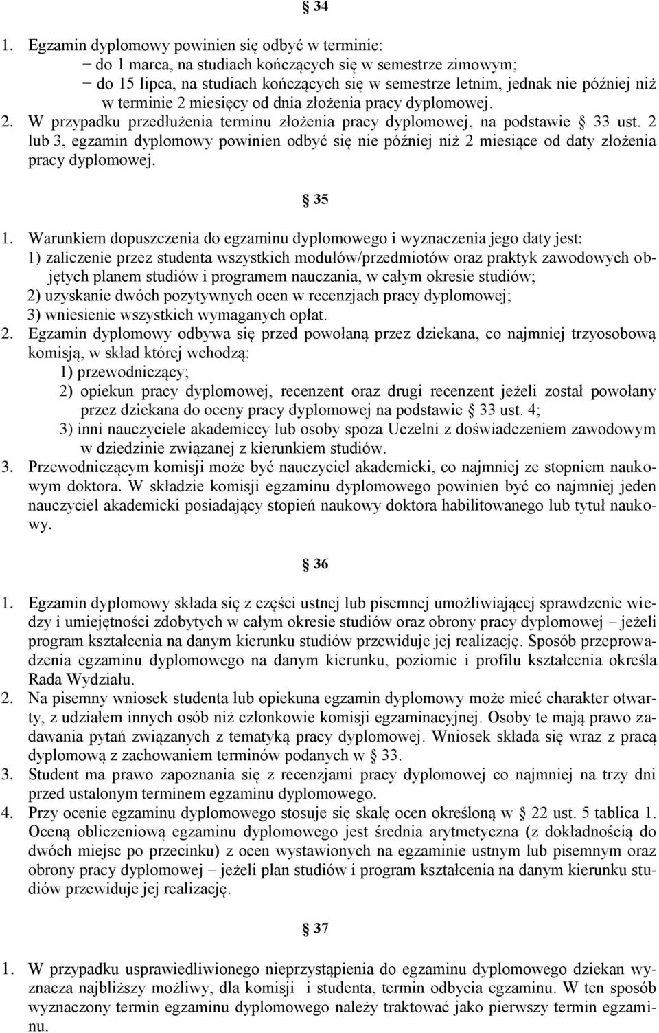 2 lub 3, egzamin dyplomowy powinien odbyć się nie później niż 2 miesiące od daty złożenia pracy dyplomowej. 35 1.