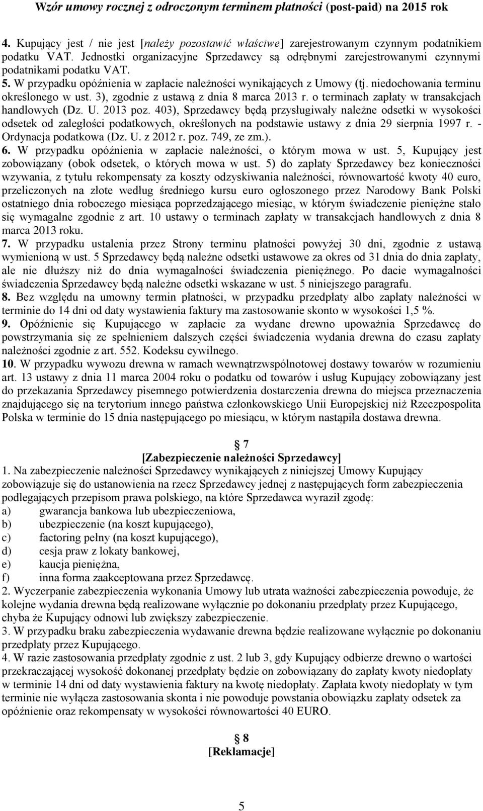 niedochowania terminu określonego w ust. 3), zgodnie z ustawą z dnia 8 marca 2013 r. o terminach zapłaty w transakcjach handlowych (Dz. U. 2013 poz.