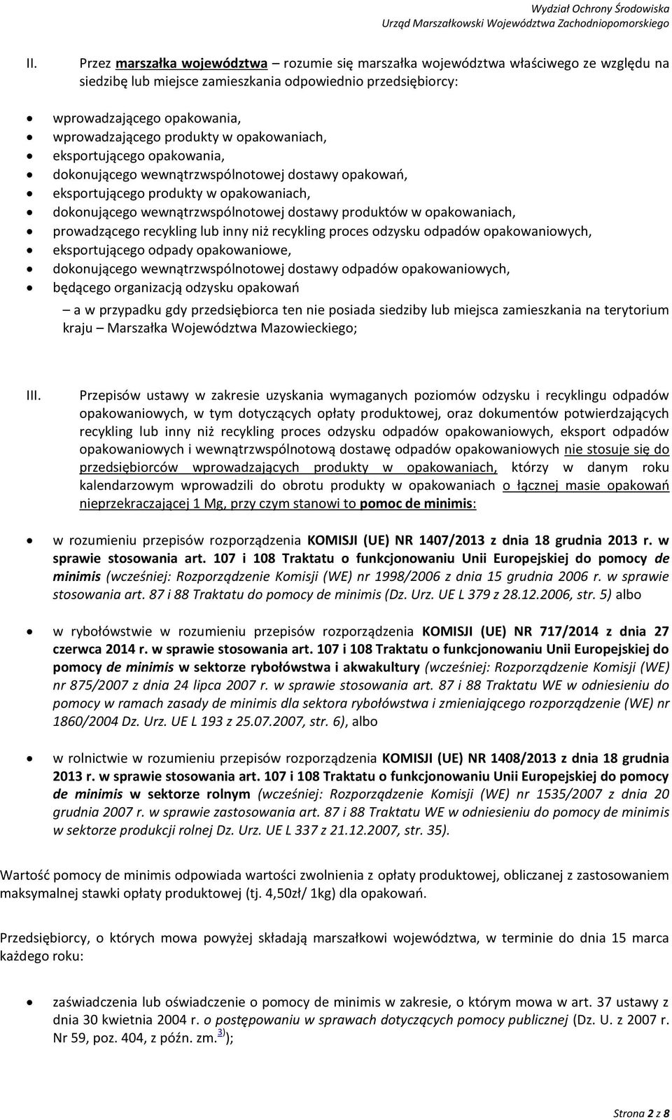 opakowaniach, prowadzącego recykling lub inny niż recykling proces odzysku odpadów opakowaniowych, eksportującego odpady opakowaniowe, dokonującego wewnątrzwspólnotowej dostawy odpadów