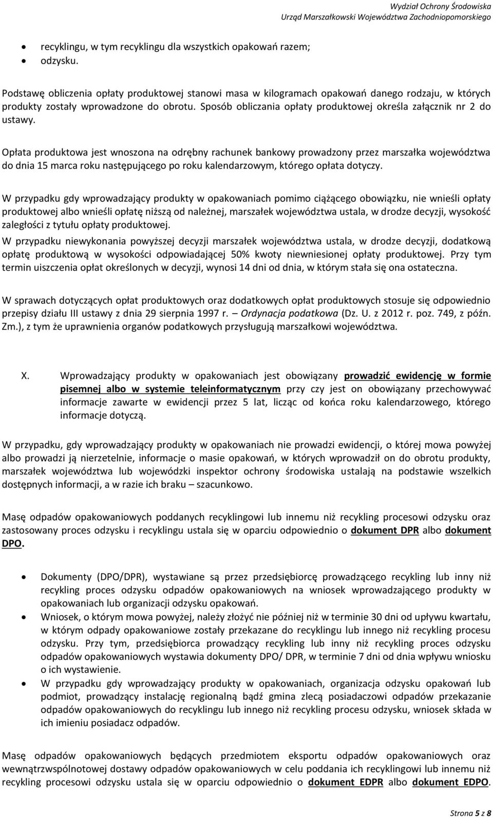 Sposób obliczania opłaty produktowej określa załącznik nr 2 do ustawy.