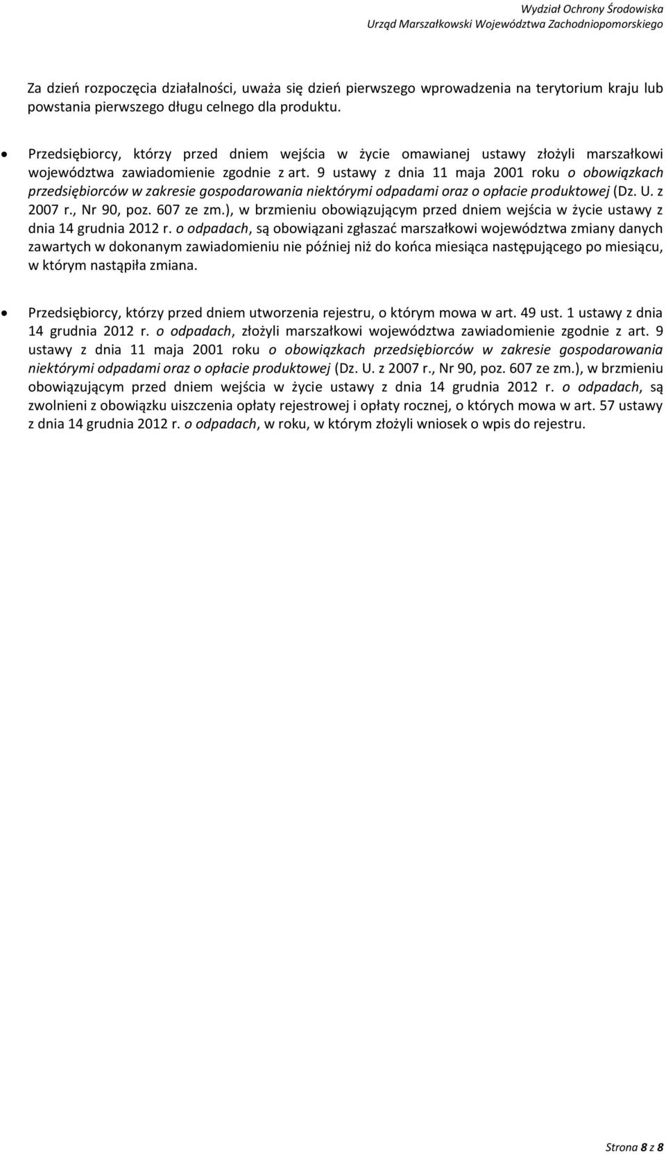 9 ustawy z dnia 11 maja 2001 roku o obowiązkach przedsiębiorców w zakresie gospodarowania niektórymi odpadami oraz o opłacie produktowej (Dz. U. z 2007 r., Nr 90, poz. 607 ze zm.