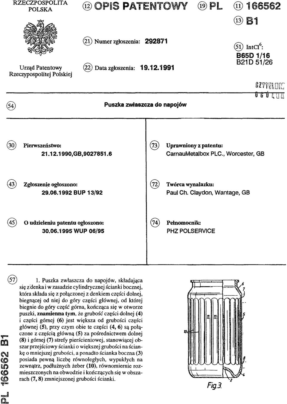 Claydon, Wantage, GB (45) O udzieleniu patentu ogłoszono: (74) Pełnomocnik: 30.06.1995 WUP 06/95 PHZ POLSERVICE PL 166562 B1 (57) 1.