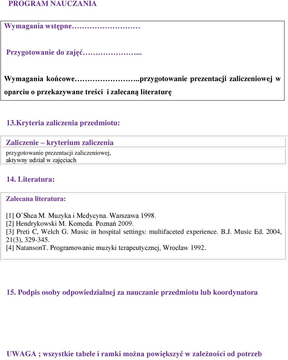 Muzyka i Medycyna. Warszawa 1998. [2] Hendrykowski M. Komeda. Poznań 2009. [3] Preti C, Welch G. Music in hospital settings: multifaceted experience. B.J. Music Ed. 2004, 21(3), 329-345.