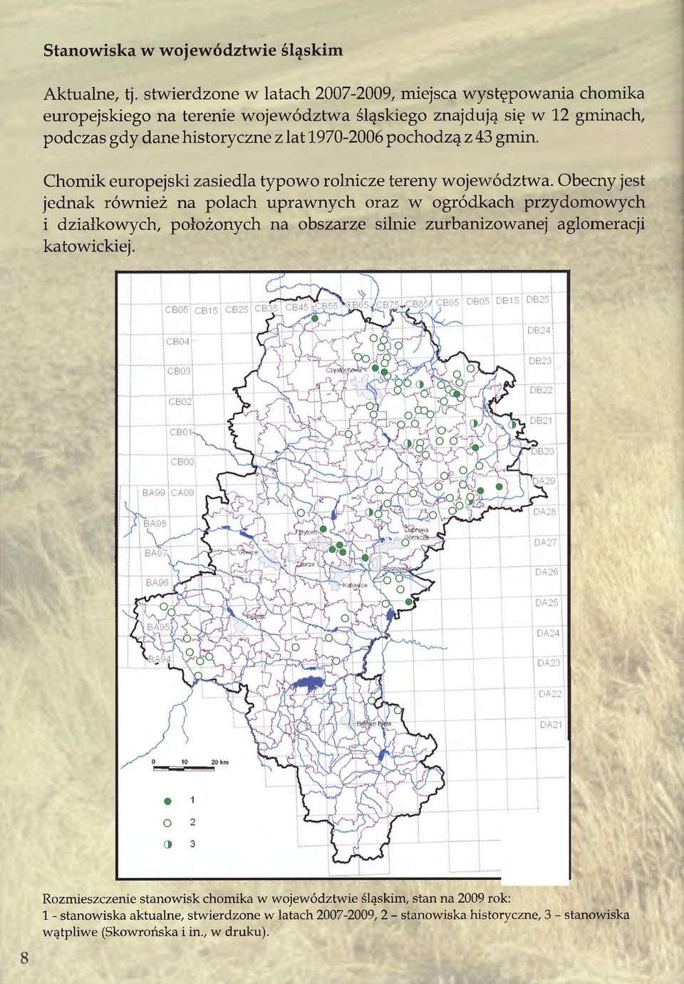 1970-2006 pochodzą z 43 gmin. Chomik europejski zasiedla typowo rolnicze tereny województwa.