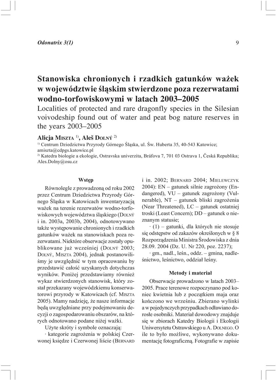 Œw. Huberta 35, 40-543 Katowice; amiszta@cdpgs.katowice.pl 2) Katedra biologie a ekologie, Ostravska univerzita, Bráfova 7, 701 03 Ostrava 1, Èeská Republika; Ales.Dolny@osu.