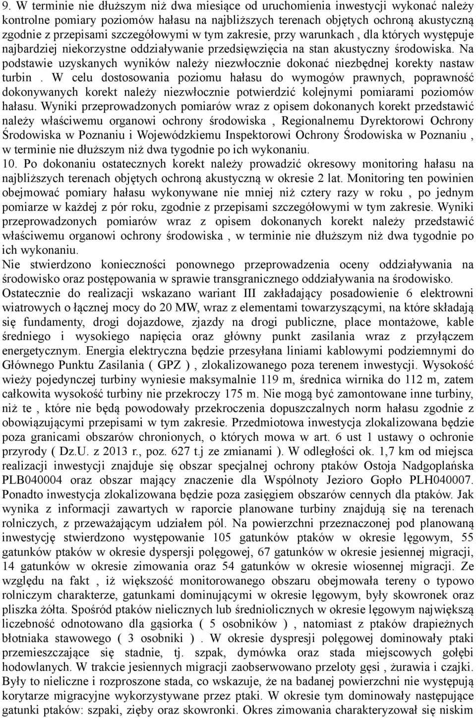Na podstawie uzyskanych wyników należy niezwłocznie dokonać niezbędnej korekty nastaw turbin.