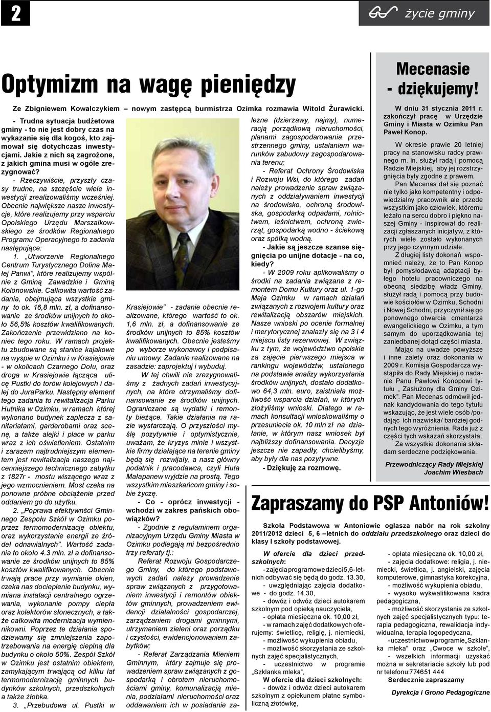 - Rzeczywiście, przyszły czasy trudne, na szczęście wiele inwestycji zrealizowaliśmy wcześniej.