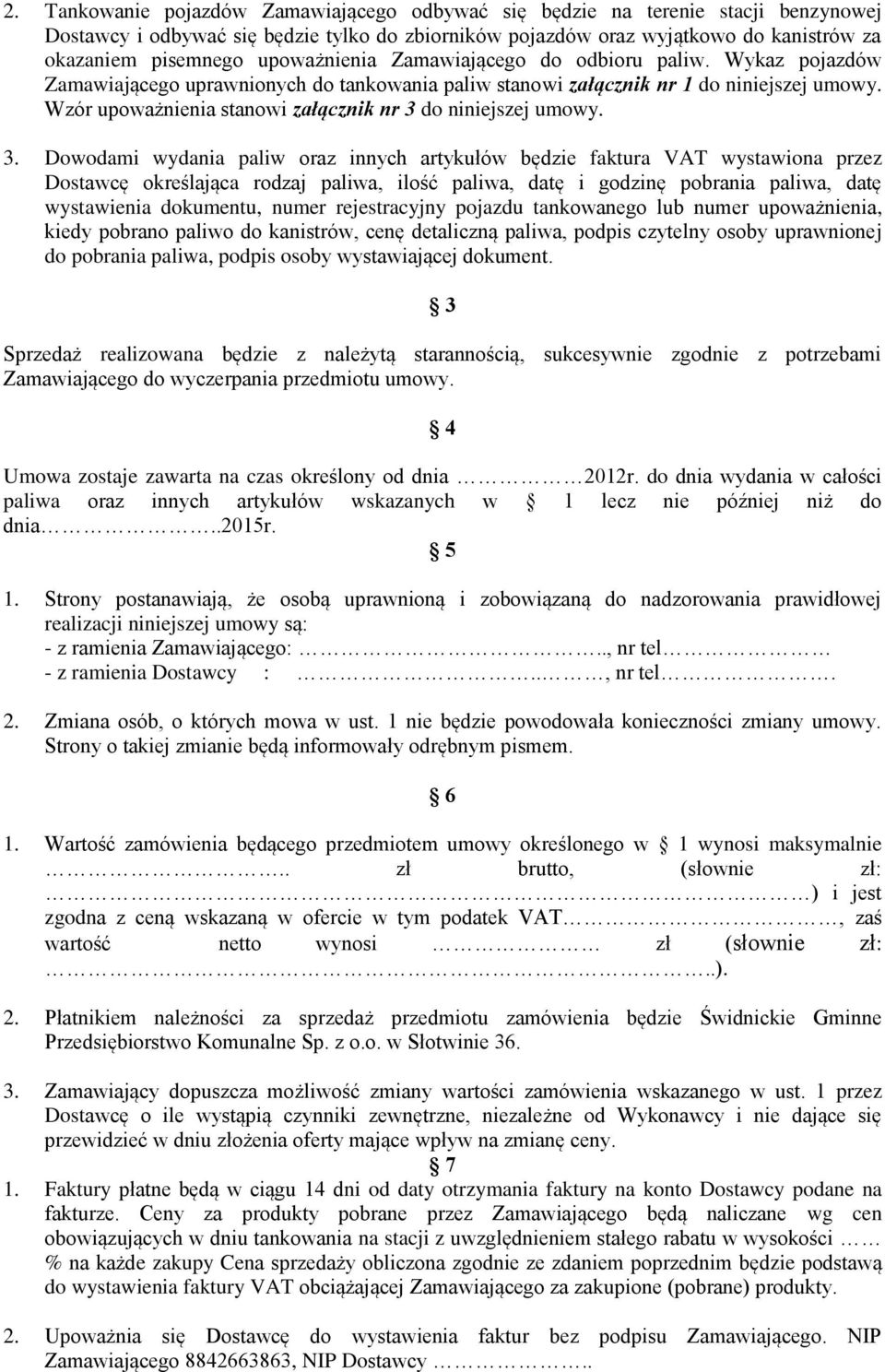 Wzór upoważnienia stanowi załącznik nr 3 