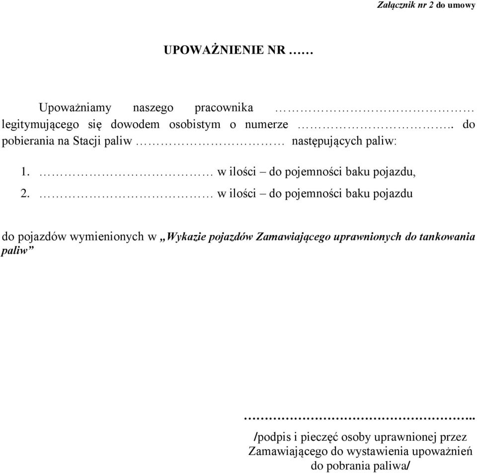 w ilości do pojemności baku pojazdu do pojazdów wymienionych w Wykazie pojazdów Zamawiającego uprawnionych do